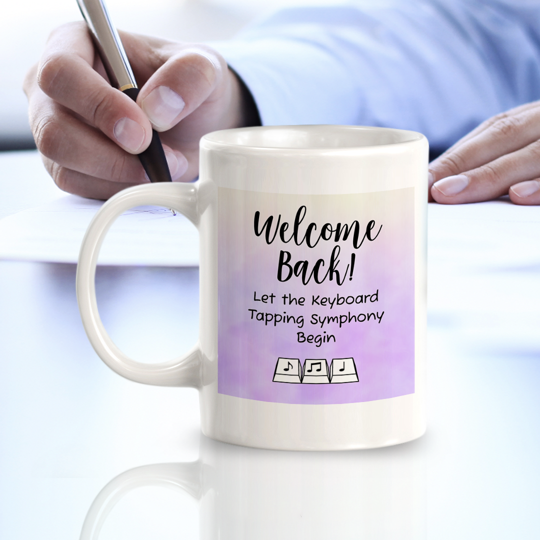 Welcome Back! Let the Keyboard Tapping Symphony Begin 11oz Plastic/Ceramic Coffee Mug Easy Installation | Office & Home | Funny Novelty Gifts