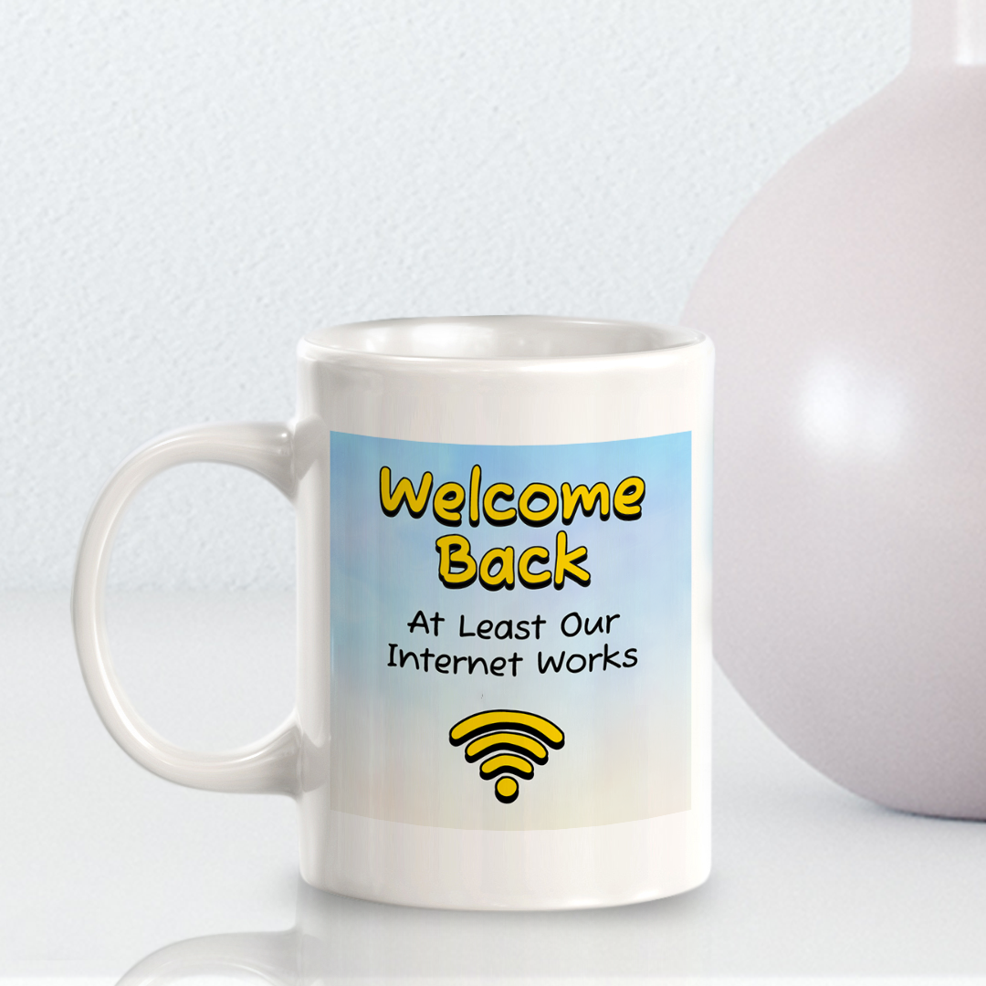 Welcome Back At Least Our Internet Works 11oz Plastic/Ceramic Coffee Mug Easy Installation | Office & Home | Funny Novelty Gifts