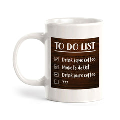 To Do List Drink Some Coffee Make To Do List Drink More Coffee 11oz Plastic or Ceramic Coffee Mug | Funny Home Cups