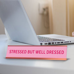 Stressed But Well Dressed Desk Sign (2x10") |Funny Office Decor