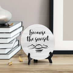 Signs ByLITa Round Because The Sunset Table Sign (5x5")