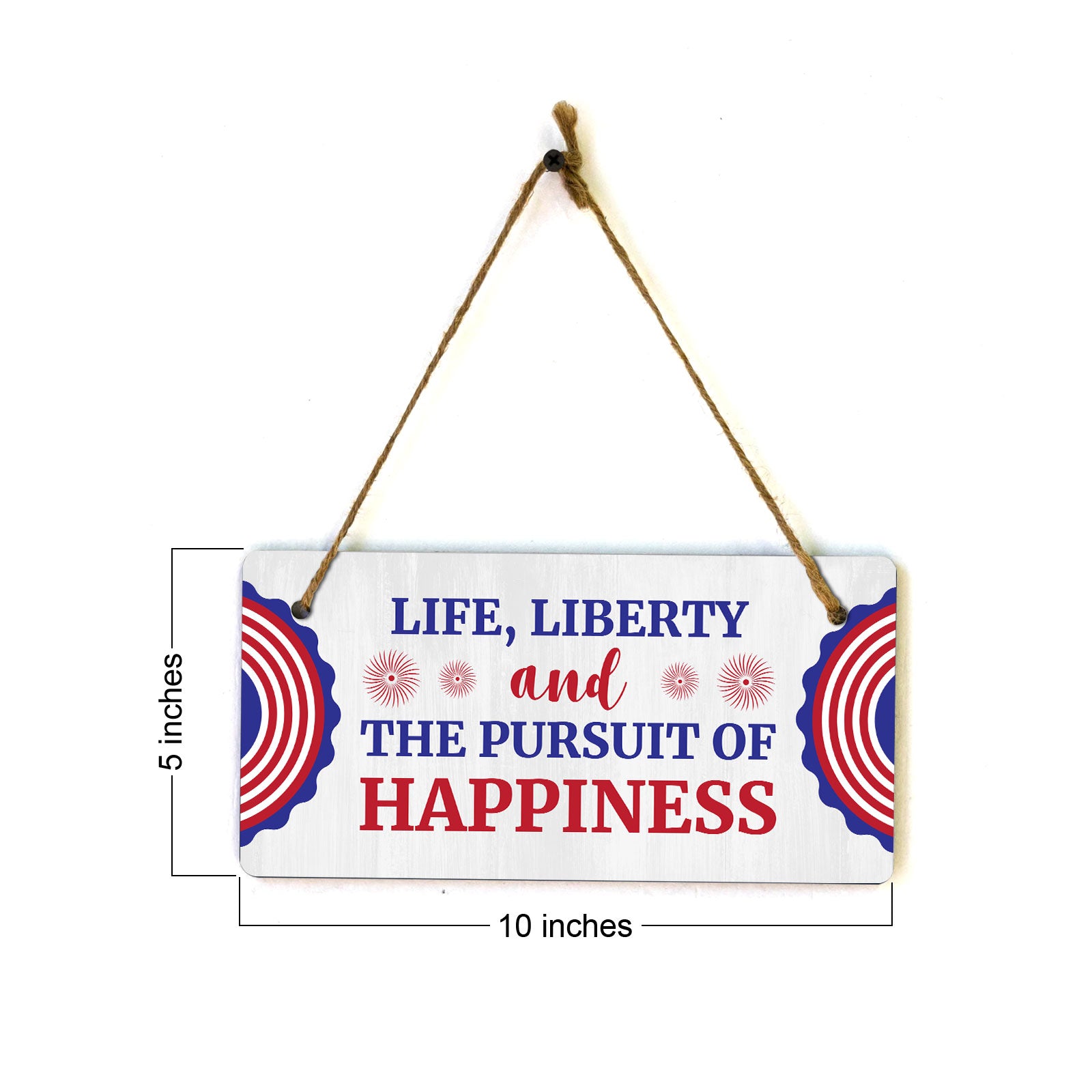 Life, Liberty And The Pursuit Of Happiness 5x10 Hanging Plus Wall or Door Sign | Patriotic Home & Office Decor