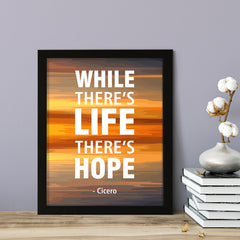 Designs ByLITA While there's life, there's hope - Cicero, FRAMED Print Inspirational Wall Art