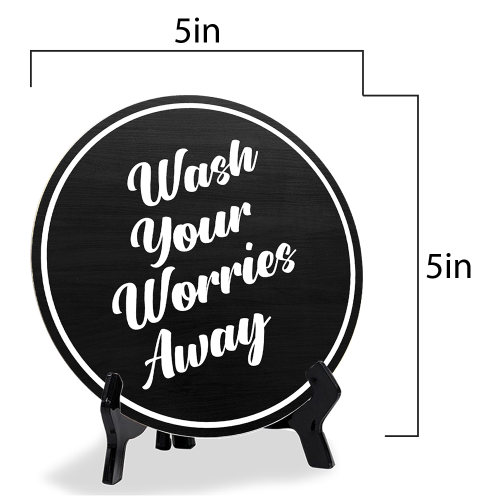 Wash Your Worries Away (5 x 5“) Circle Table Sign with Acrylic Stand | Funny Home Decor