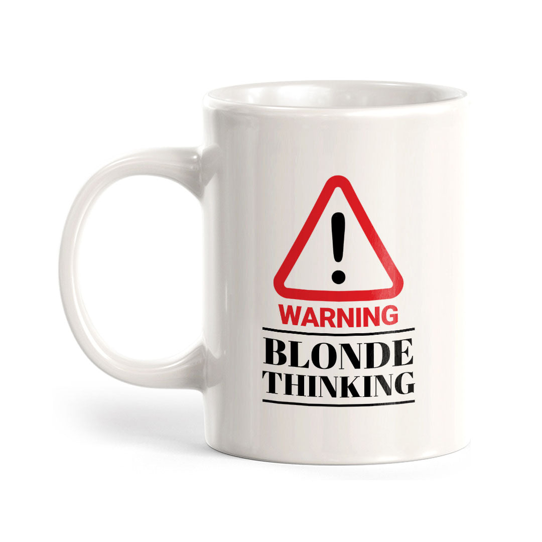 Warning Blonde Thinking 11oz Plastic or Ceramic Coffee Mug | Cute Funny Cups