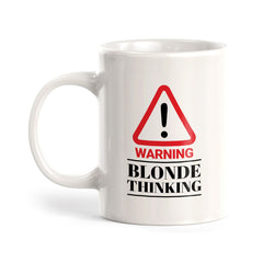 Warning Blonde Thinking 11oz Plastic or Ceramic Coffee Mug | Cute Funny Cups
