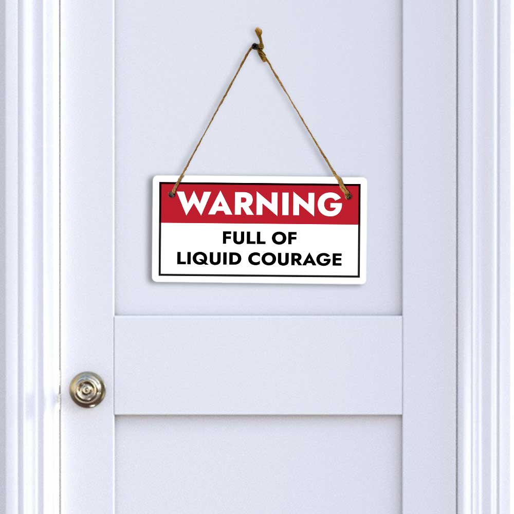 Warning Full Of Liquid Courage 5x10 Hanging Plus Wall or Door Sign | Funny Home Decor
