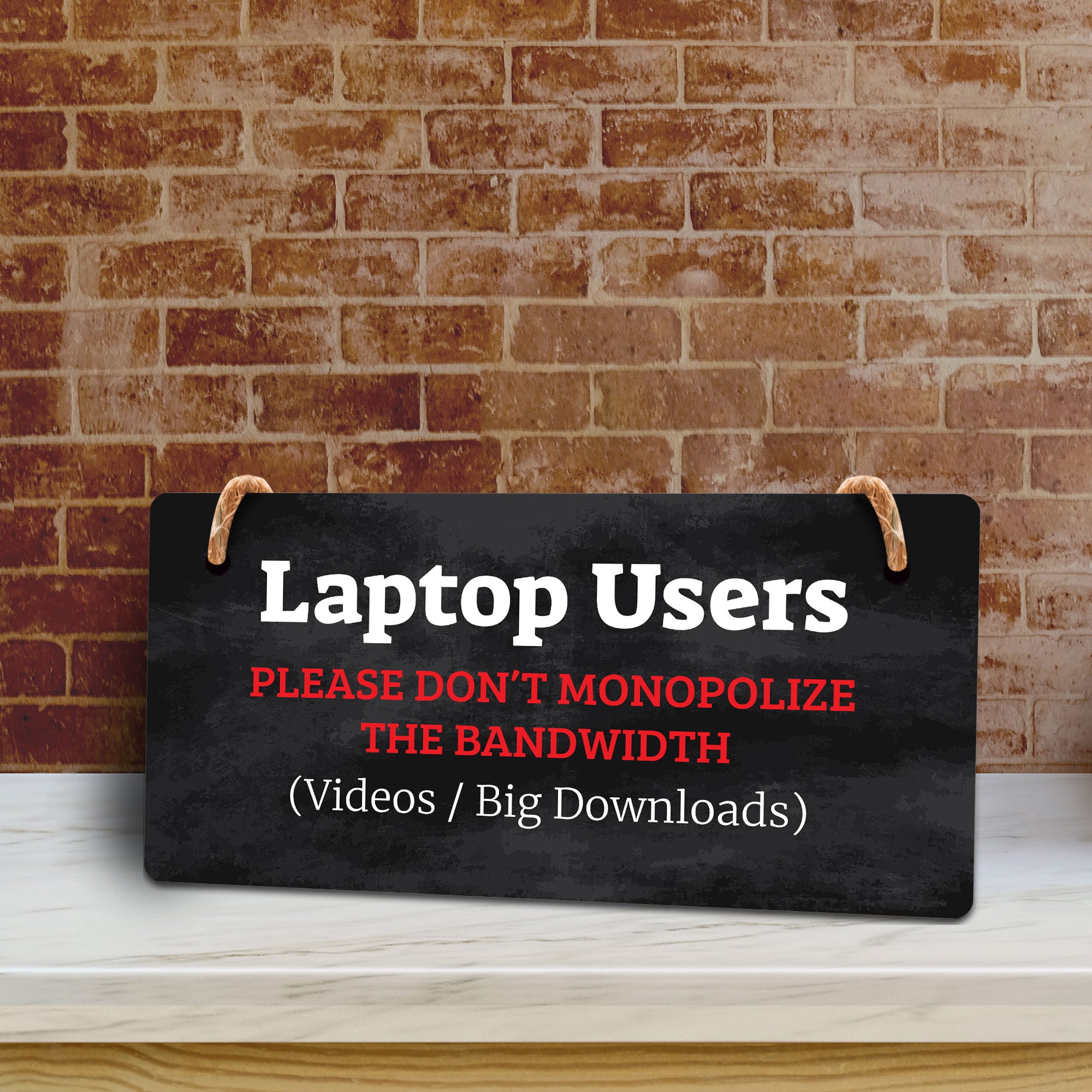 Laptop Users - Please Don’t Monopolize The Bandwidth (Videos / Big Downloads) 5x10 Hanging Plus Wall or Door Sign | Cafe Etiquette Signage