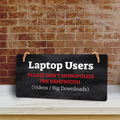 Laptop Users - Please Don’t Monopolize The Bandwidth (Videos / Big Downloads) 5x10 Hanging Plus Wall or Door Sign | Cafe Etiquette Signage