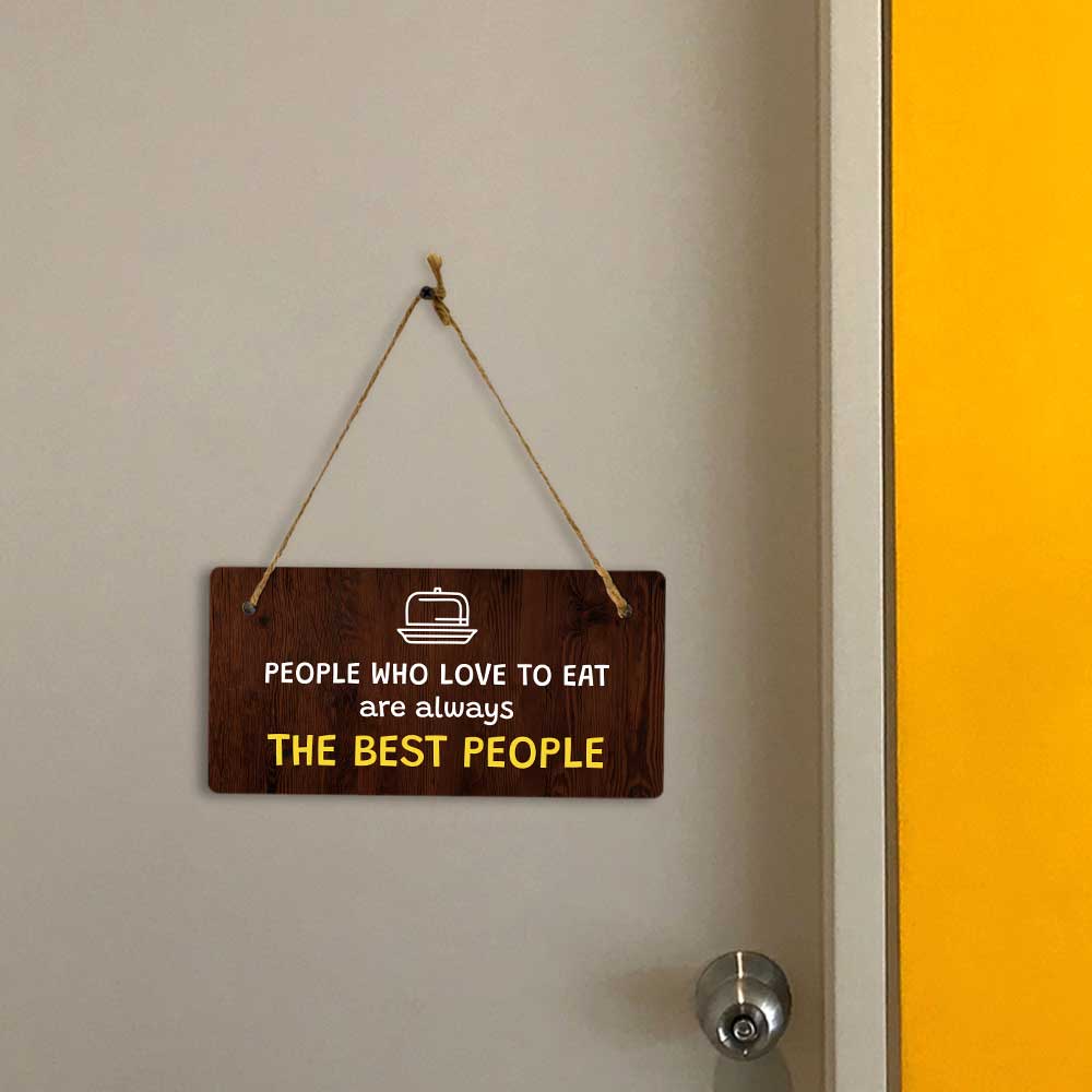 People Who Love To Eat Are Always The Best People 5x10 Hanging Plus Wall or Door Sign | Funny Home Decor