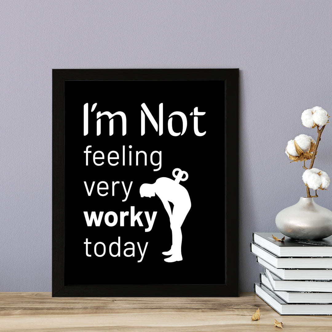 Designs ByLITA I'm Not Feeling Very Worky Today, Wall Print Art | Home Decor