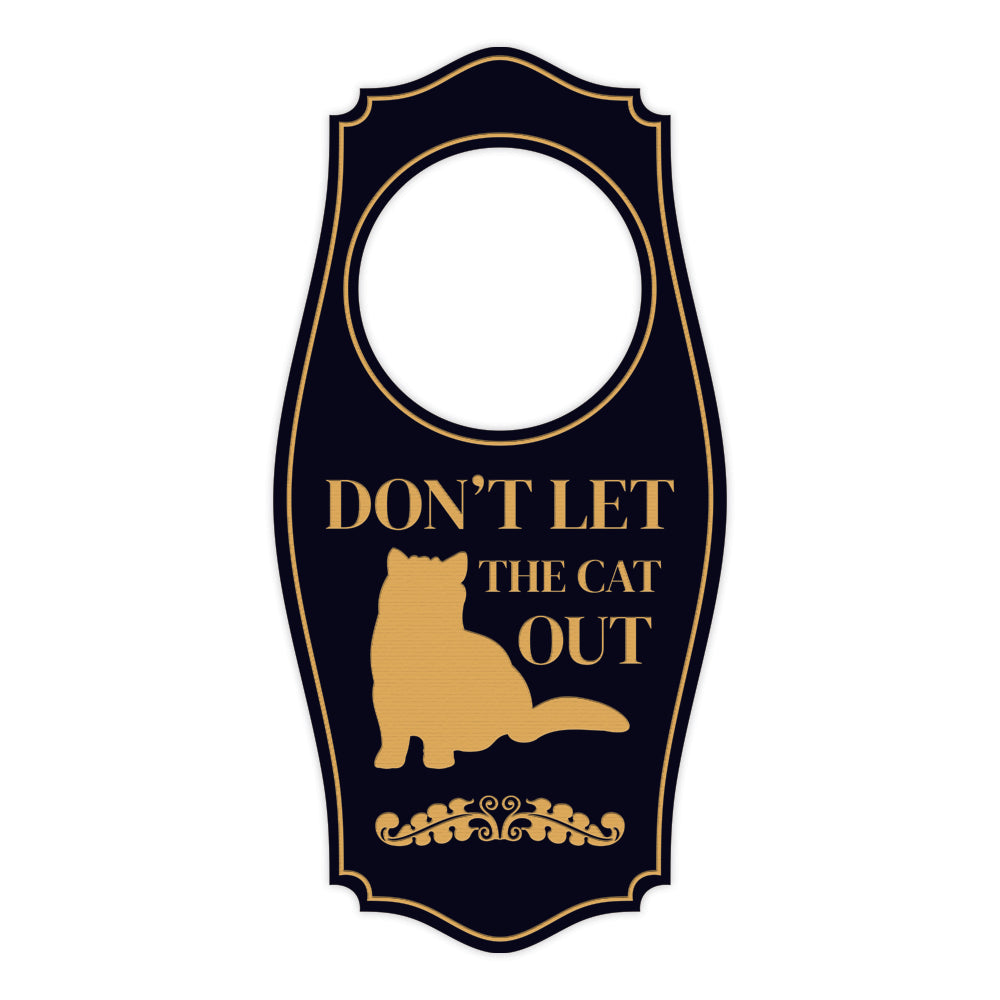 Don't Let The Cat Out Door Hanger | House or Business Door Sign
