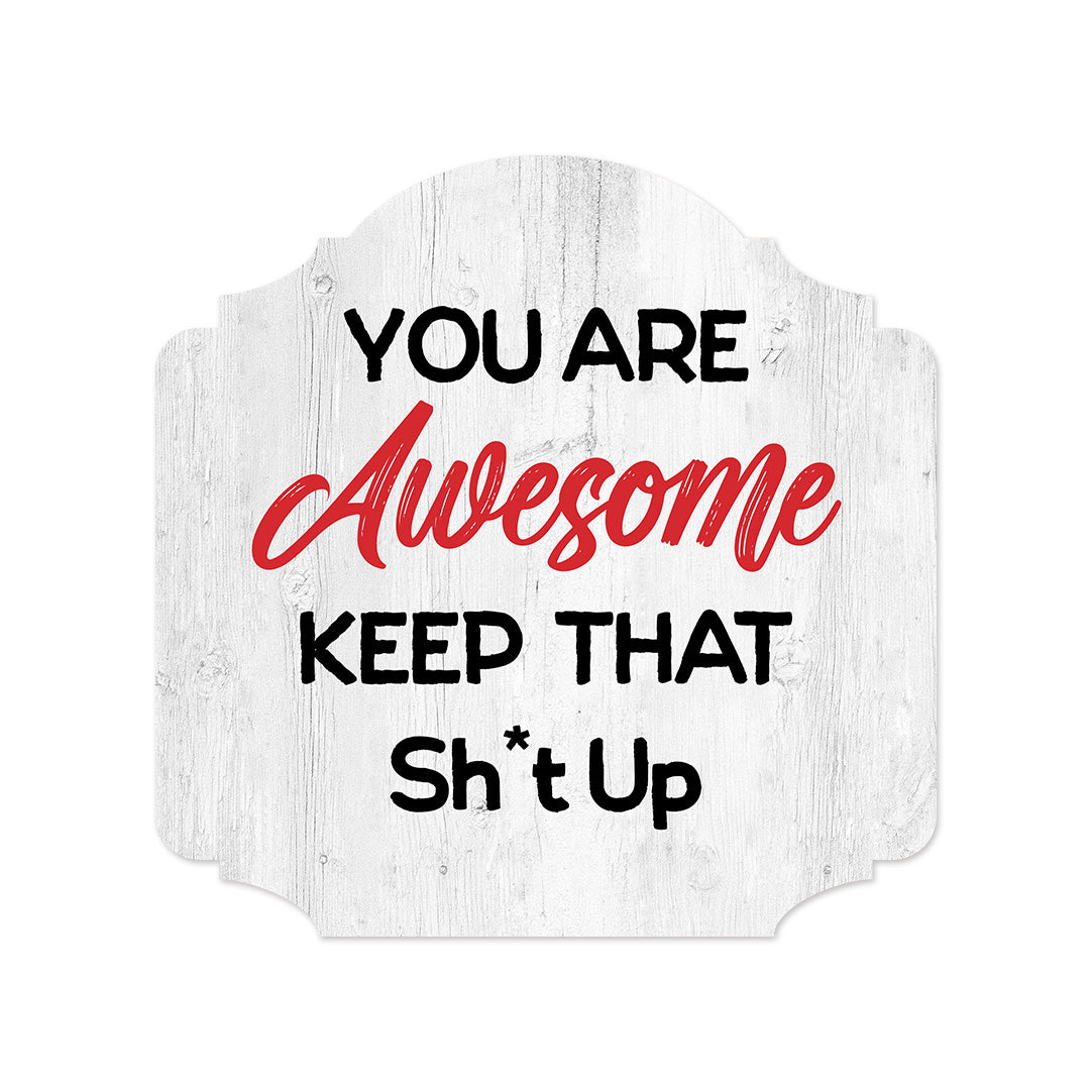 Heritage Plus You Are Awesome Keep That Sh*t Up Wall or Door Sign | Funny Home Decor