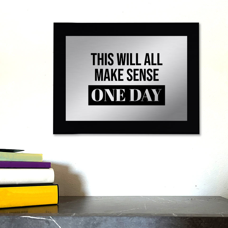 This Will All Make Sense One Day Decorative Wall Plaque | Easel Mount Option | Inspirational Affirmation Wall Art
