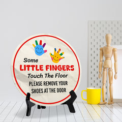Some Little Fingers Touch The Floor Please Remove Your Shoes At The Door (5 x 5“) Circle Table Sign with Acrylic Stand | Funny Home Decor