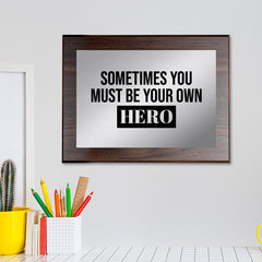 Sometimes You Must Be Your Own Hero Decorative Wall Plaque | Easel Mount Option | Inspirational Affirmation Wall Art
