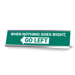 When Nothing Goes Right, Go Left, Green Silver Frame, Desk Sign (2x8")