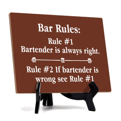 Signs ByLITA Bar Rules: Rule #1 Bartender is always right. Rule #2 If bartender is wrong see Rule #1 Table Sign with Acrylic Stand (6x8“)