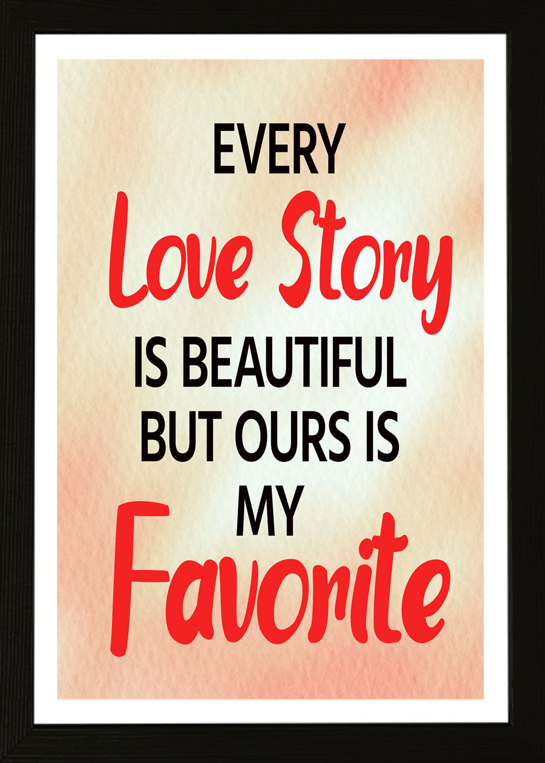 Designs ByLITA Every Love Story Is Beautiful But Ours Is My Favorite, Wall Print Art | Home Decor