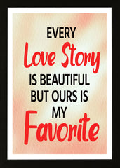 Designs ByLITA Every Love Story Is Beautiful But Ours Is My Favorite, Wall Print Art | Home Decor