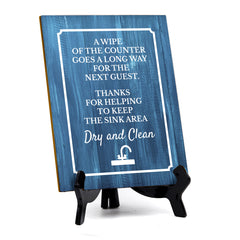 Signs ByLITA A Wipe of the Counter Goes a Long Way for the Next Guest. Thanks for Helping to Keep the Sink Area Dry and Clean Restroom Table Sign with Acrylic Stand (6x8“)