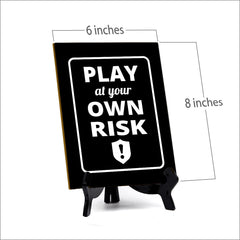 Signs ByLITA Play at Your Own Risk Table Sign with Acrylic Stand (6x8“)