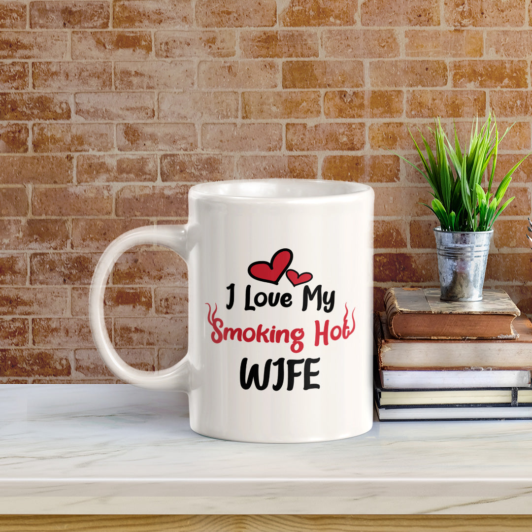 I Love My Smoking Hot Wife 11oz Plastic or Ceramic Coffee Mug | Cute and Funny Romantic Novelty Mugs