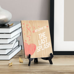Signs ByLITA Welcome To..The Last Splash, Table Sign with Acrylic Stand (6x8?)