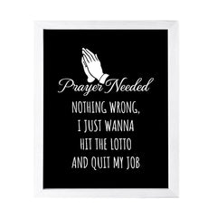 Designs ByLITA Prayer Needed. Nothing Wrong, I just Wanna Hit The Lotto And Quit My Job, Wall Print Art | Home Decor
