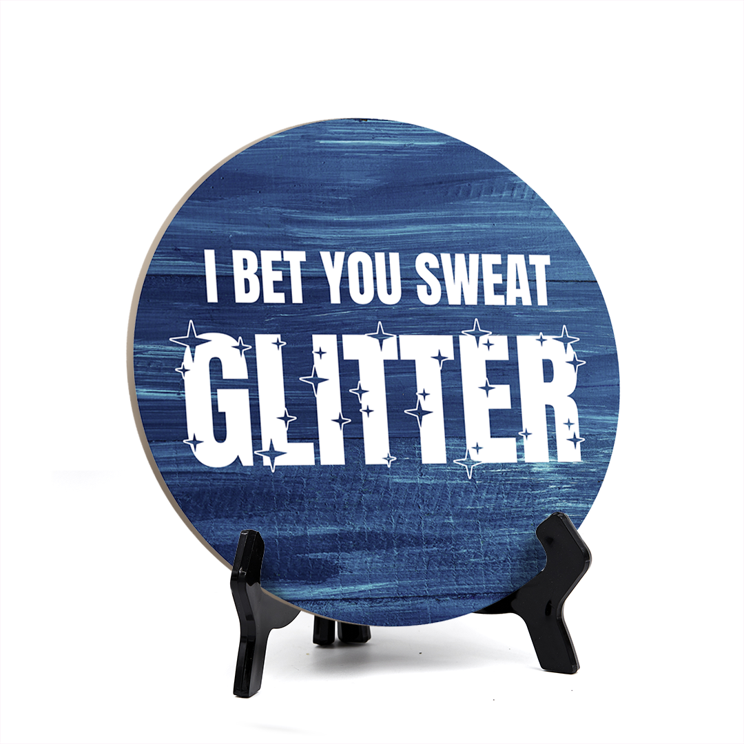 Signs ByLITA Circle Round I Bet You Sweat Glitter Table Sign (5x5")