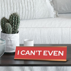 Signs ByLITA I Can't Even Gold Frame Desk Sign (2x8?)