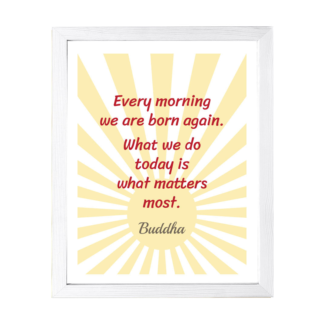 Designs ByLITA Every Morning We Are Born Again. What We Do Today Is What Matters Most. Buddha, Framed Wall Art Print | Buddhist Quotes Motivational Decor