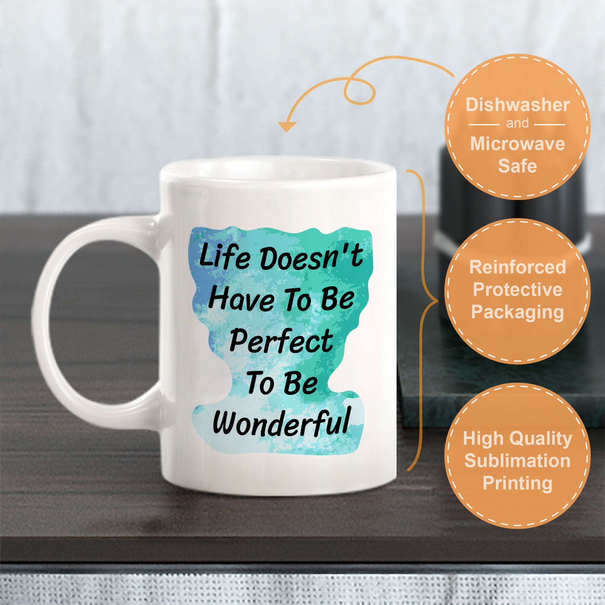 Life Doesn't Have To Be Perfect To Be Wonderful 11oz Plastic or Ceramic Coffee Mug | Inspirational & Motivational Quotes