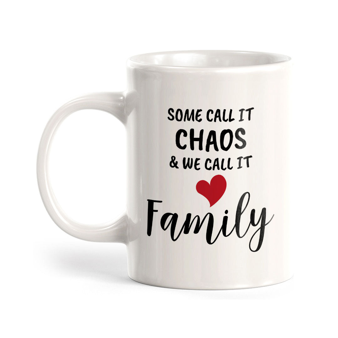 Some Call it Chaos & We Call it Family 11oz Plastic or Ceramic Coffee Mug | Cute Loving Family Cups