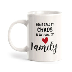 Some Call it Chaos & We Call it Family 11oz Plastic or Ceramic Coffee Mug | Cute Loving Family Cups