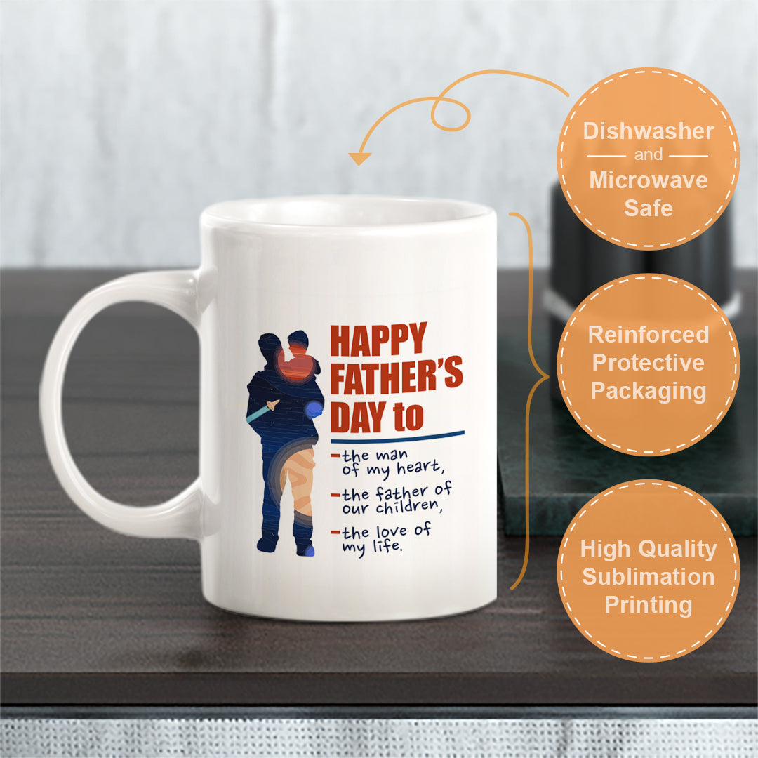 Happy Father’s Day To: The Man Of My Heart, The Father Of Our Children, The Love Of My Life Coffee Mug