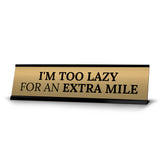 Signs ByLITA I'm Too Lazy For An Extra Mile Office Decoration Gift Black Frame Desk Sign (2x8")