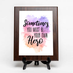 Sometimes You Must Be Your Own Hero Decorative Wall Plaque (Full Color) | Positive Affirmation Inspiration Décor