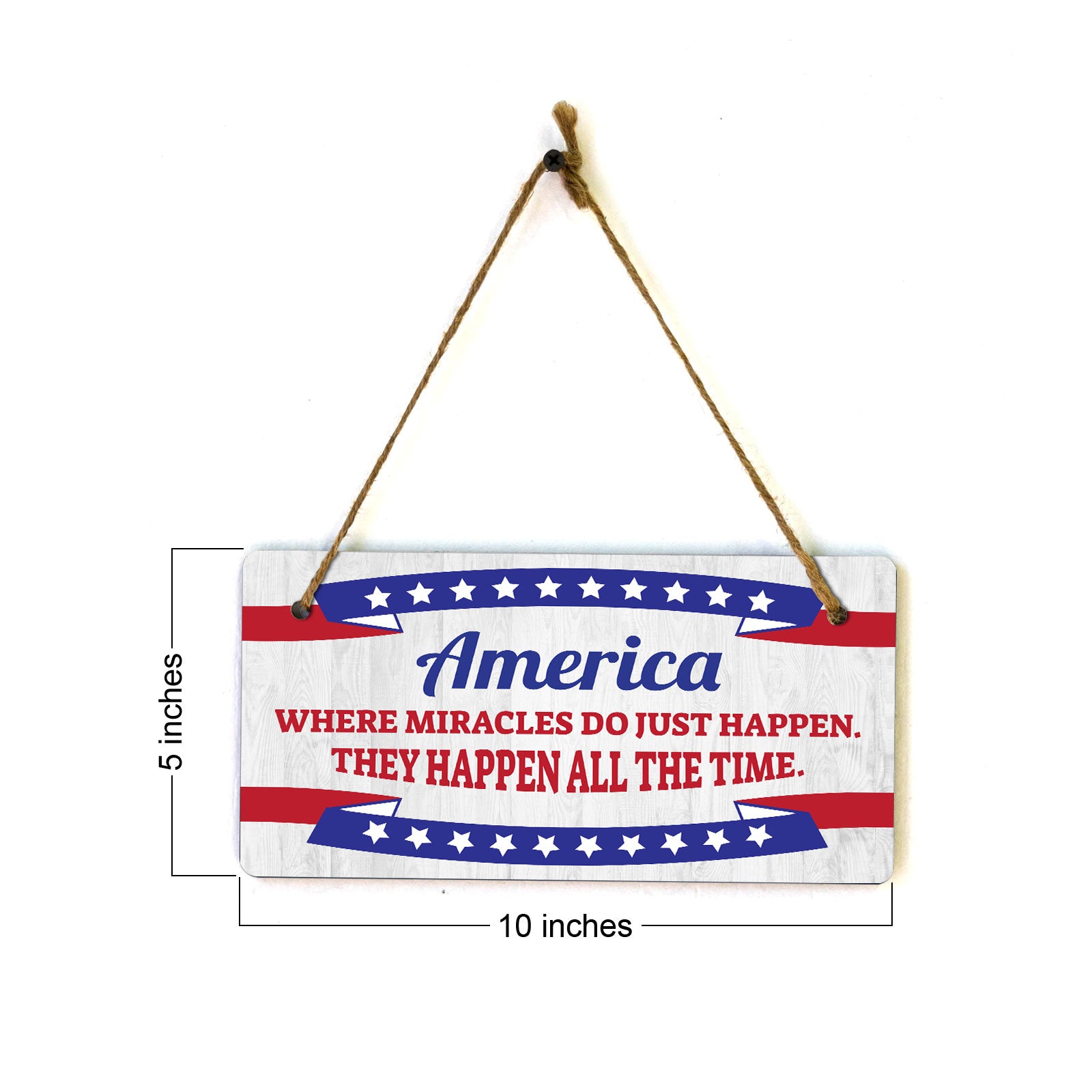 America Where Miracles Do Just Happen. They Happen All The Time. 5x10 Hanging Plus Wall or Door Sign | Patriotic Home & Office Decor