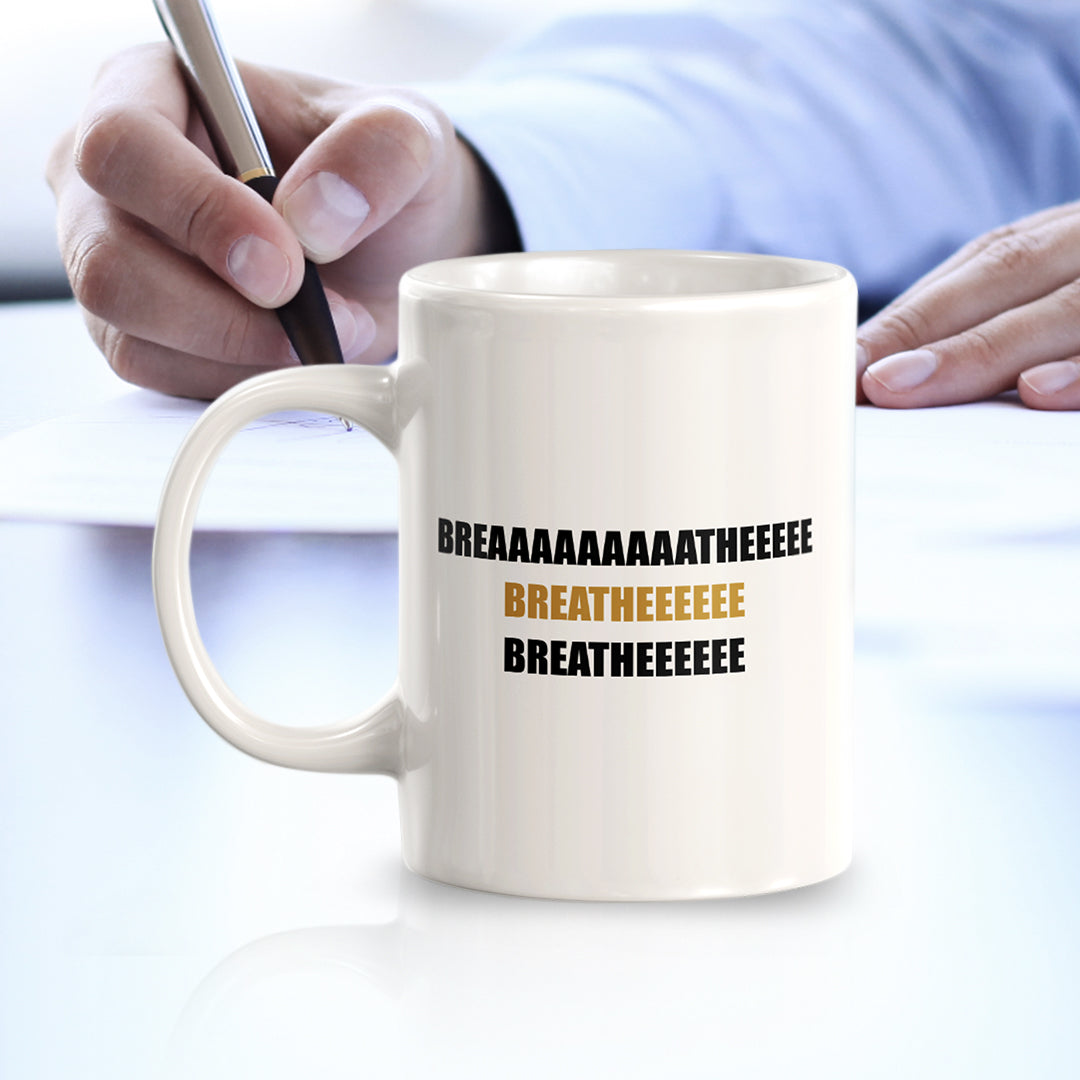 Breaaaaaaaaatheeeee 11oz Plastic or Ceramic Coffee Mug | Motivational Phrases