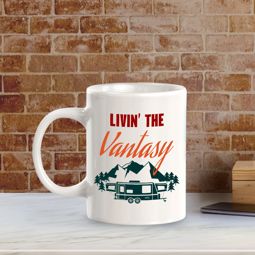 Livin' The Vantasy 11oz Plastic or Ceramic Mug | RV Camper Lifestyle