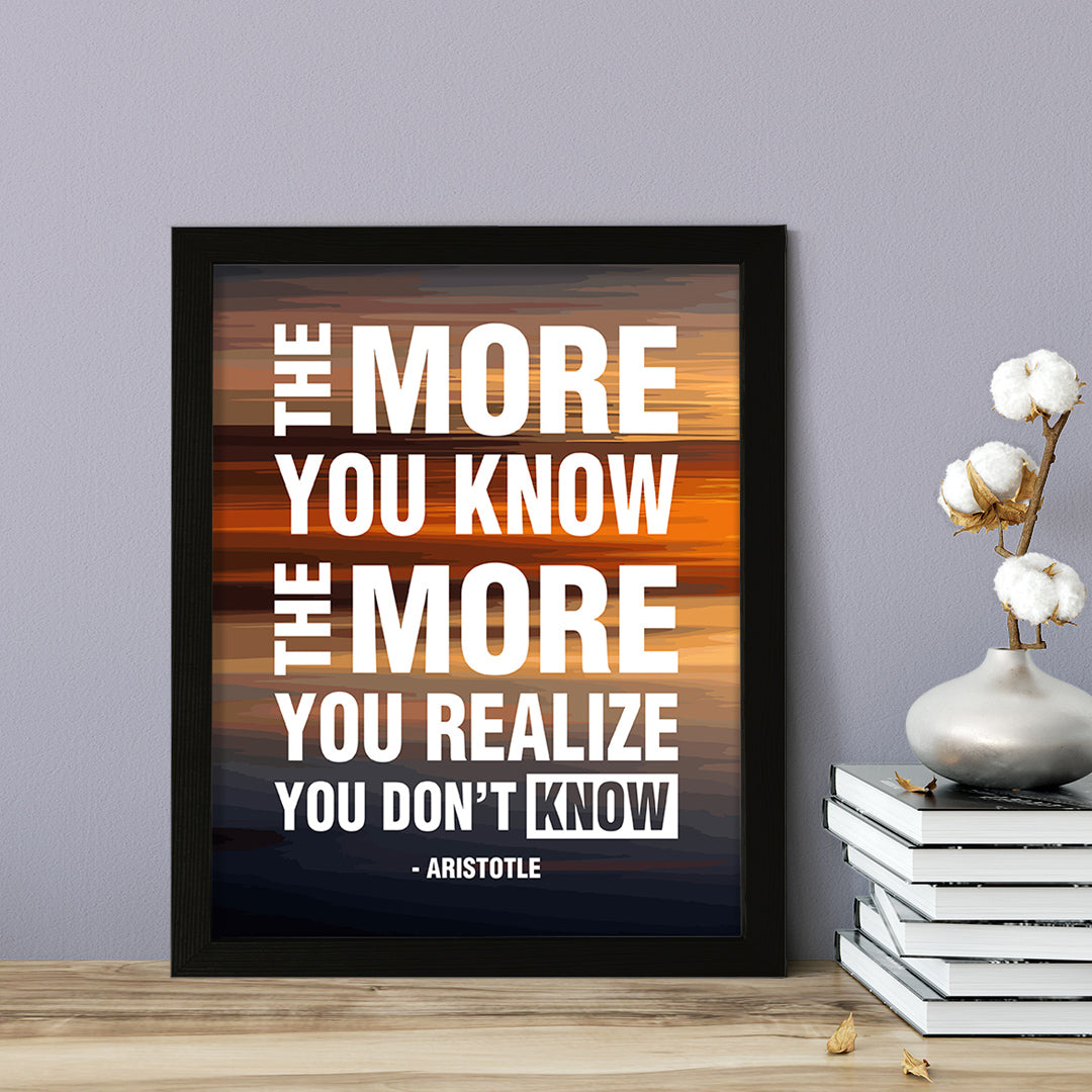 Designs ByLITA The more you know, the more you realize you don't know - Aristotle, FRAMED Print Inspirational Wall Art