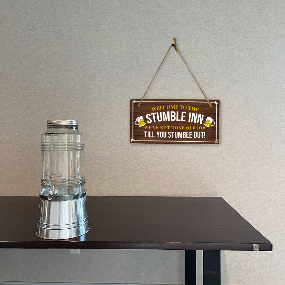 Welcome To The Stumble Inn We've Not Done Our Job Till You Stumble Out! 5x10 Hanging Plus Wall or Door Sign | Funny Home Decor