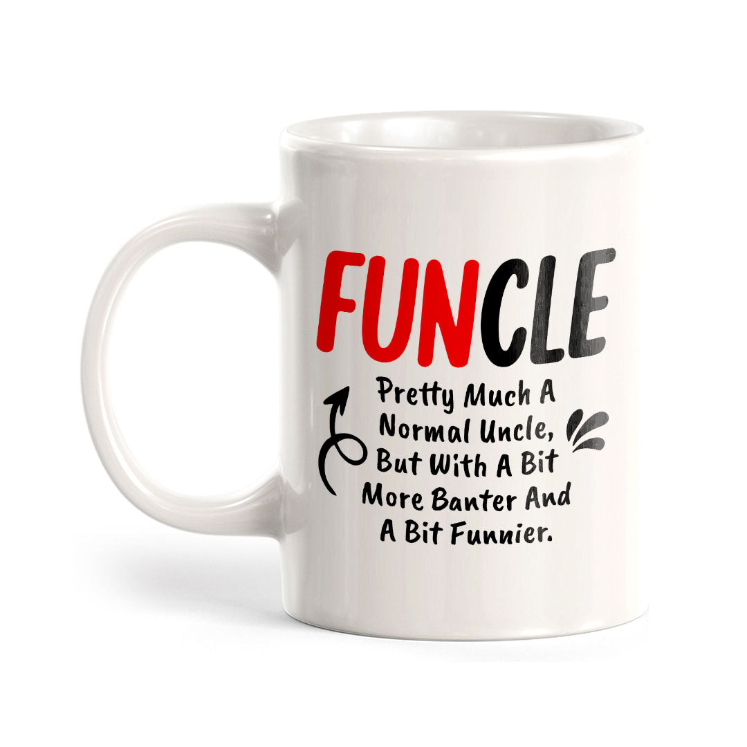 Funcle Pretty Much A Normal Uncle, But With A Bit More Banter And A Bit Funnier. 11oz Plastic or Ceramic Coffee Mug | Funny Office & Home Cups
