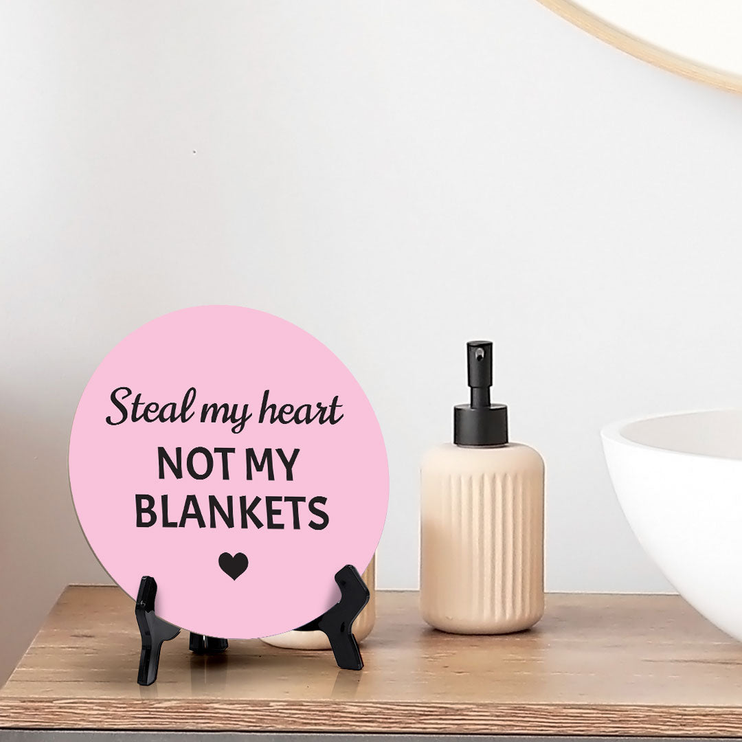 Steal My Heart Not My Blankets Circle Table Sign with Acrylic Stand (5x5") | Funny Home Decor