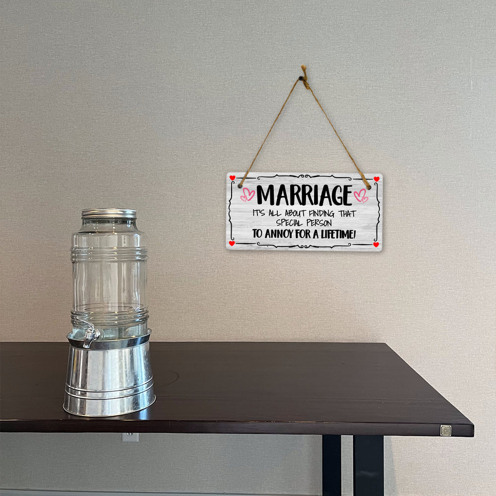 Marriage It's All About Finding That Special Person To Annoy For A Lifetime! 5x10 Hanging Plus Wall or Door Sign | Funny Home Decor