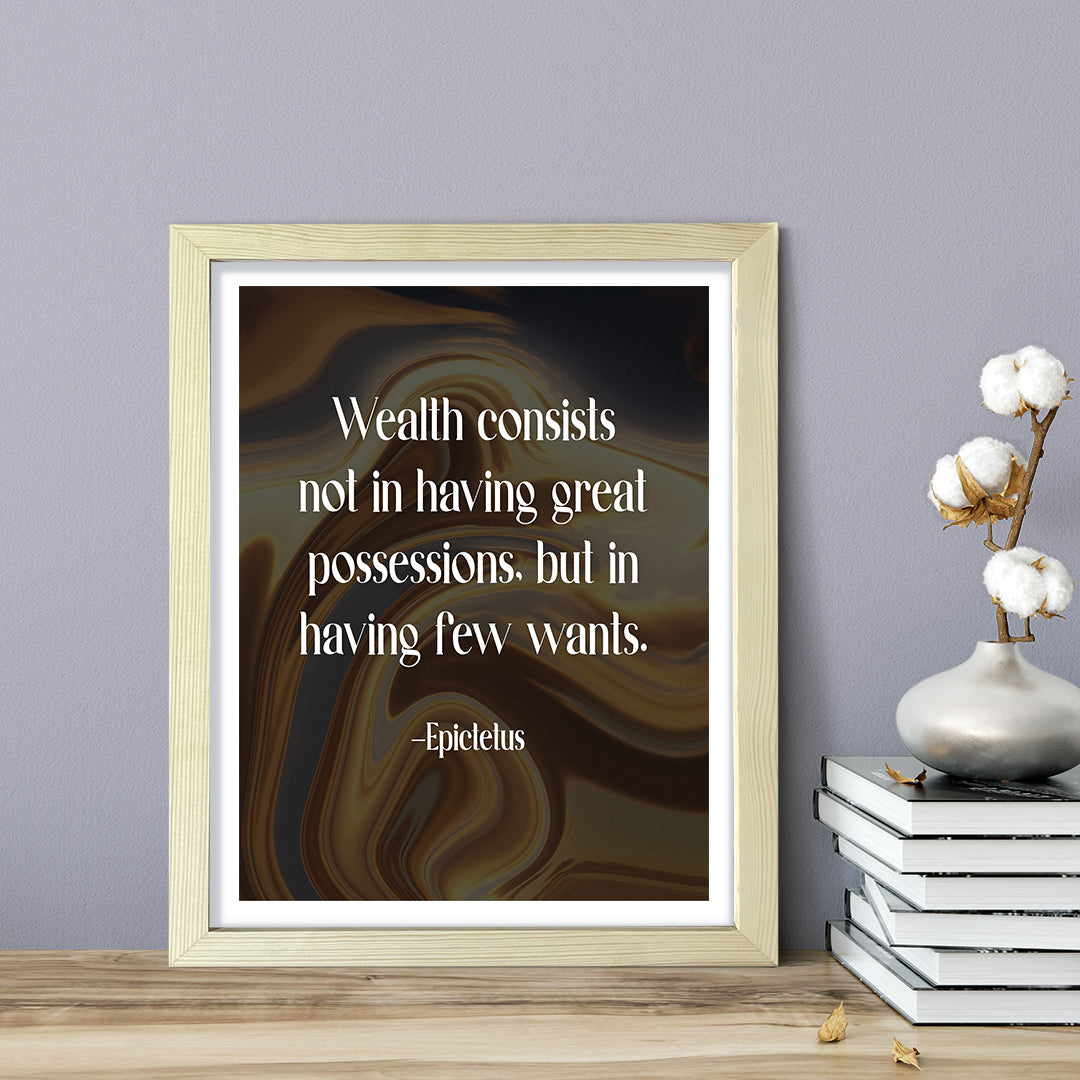 Wealth consists not in having great possessions, but in having few wants - Epictetus, Framed Print | Stoic Wisdom Inspirational Quotes