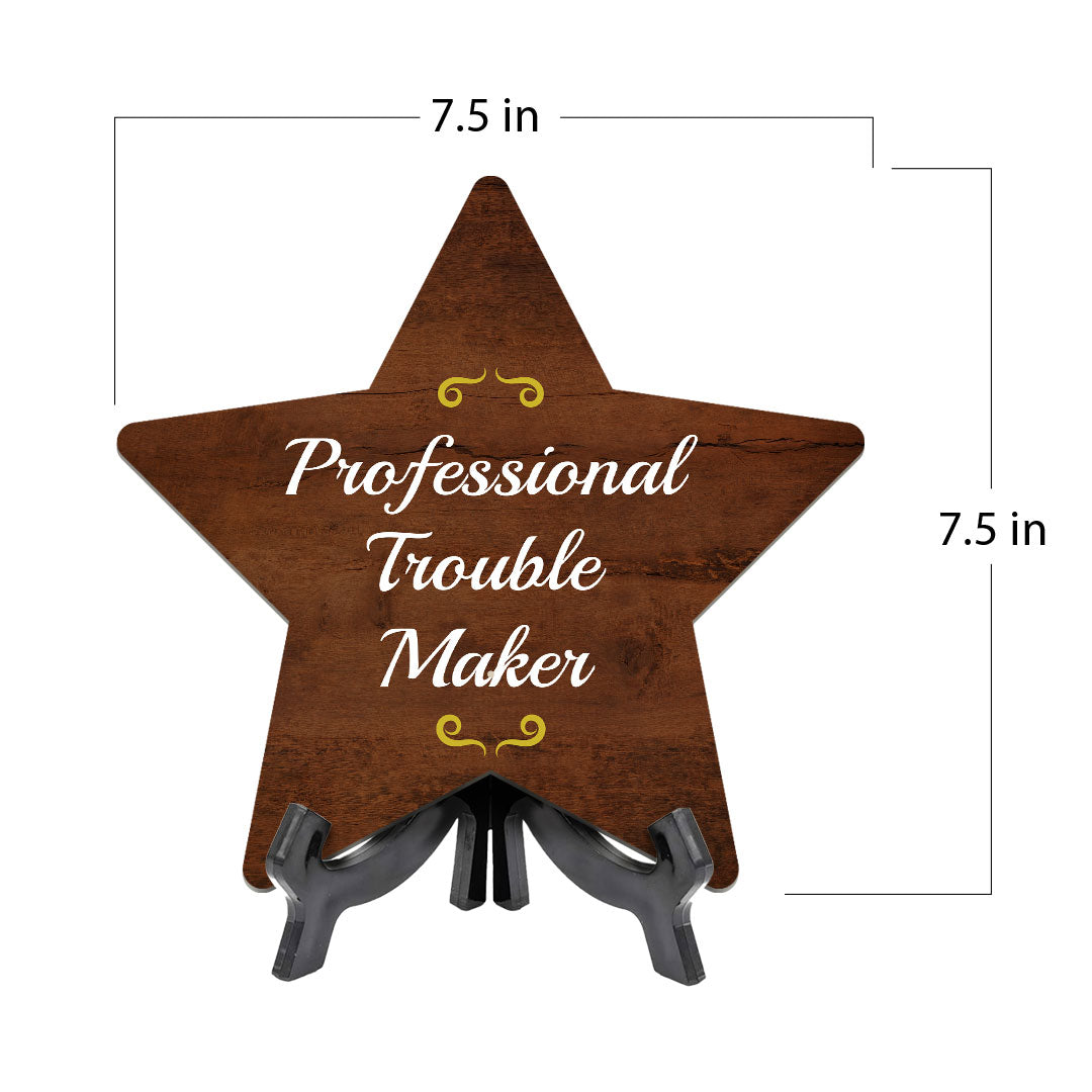 Professional Trouble Maker 7.5 x 7.5" Star Table Sign With Acrylic Stand | Home & Office Decor
