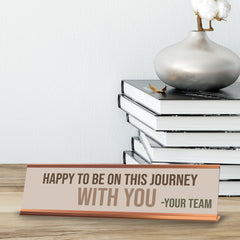 Signs ByLITA Happy To Be On This Journey With You. Your Team Gold Frame Desk Sign (2x8?)