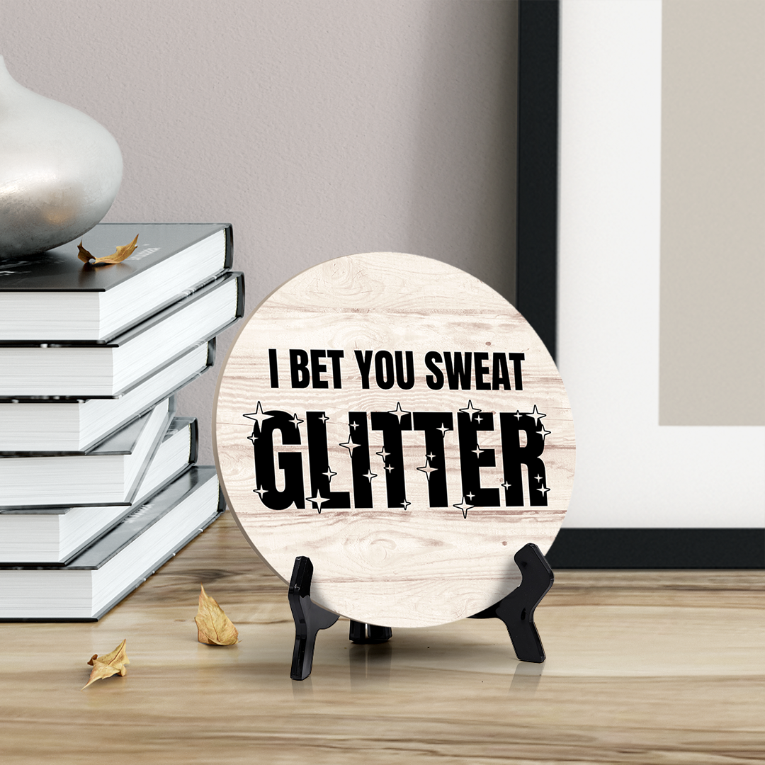 Signs ByLITA Circle Round I Bet You Sweat Glitter Table Sign (5x5")